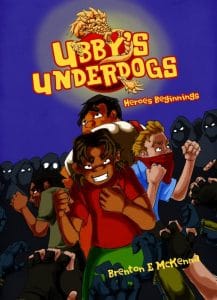 Ubby's Underdogs by Brenton E McKenna 2011