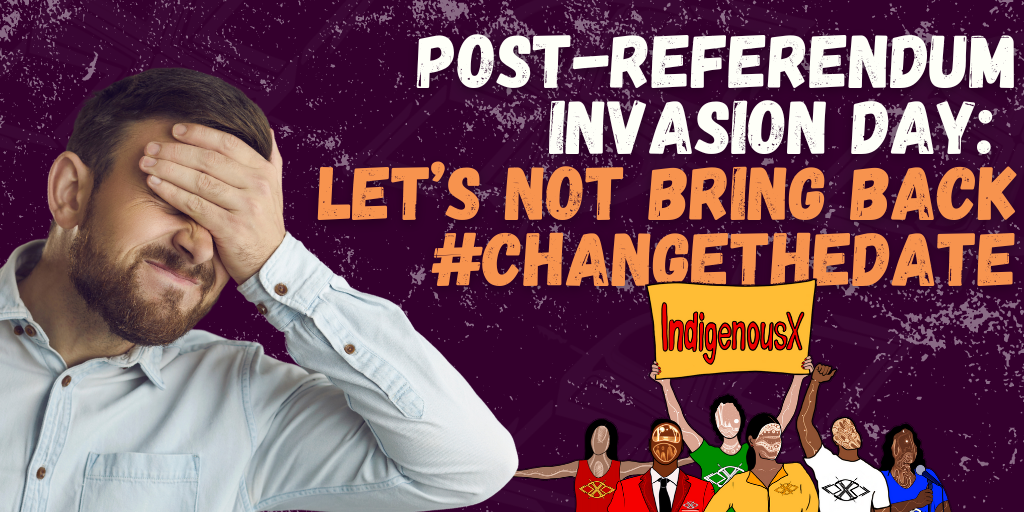 Post-referendum Invasion Day: Let’s not bring back #changethedate