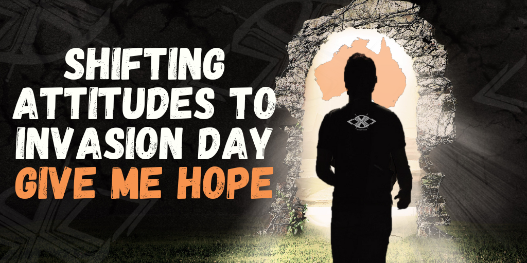 Shifting Attitudes to Invasion Day Give Me Hope